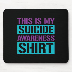 Suicide Prevention - This Is My Suicide Awareness  Mouse Pad
