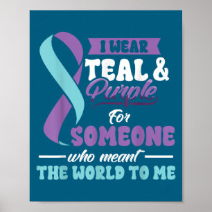 Suicide Prevention Wear Teal Purple Someone Meant  Poster