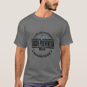 Suicide Prevention Your Life Matters Awareness T-Shirt