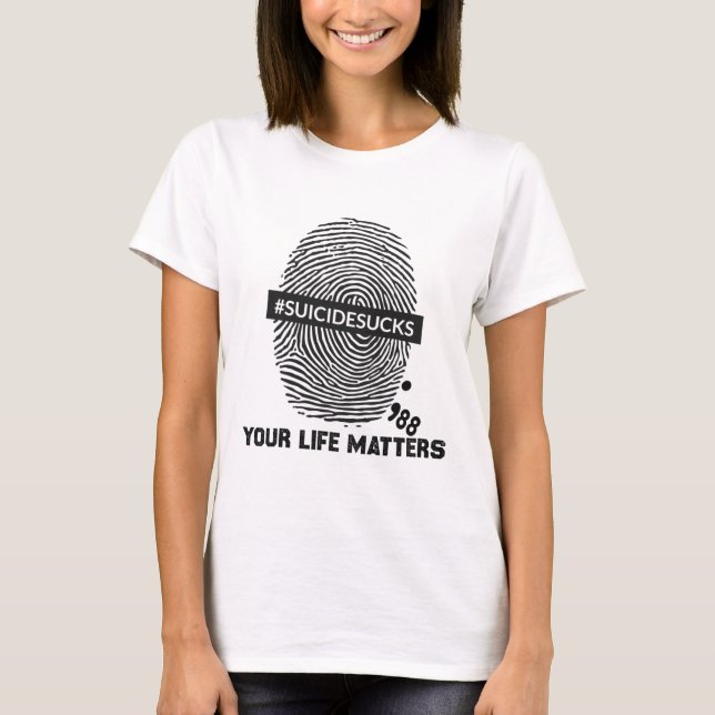 Suicide Prevention Your Life Problems Suicide Suck T-Shirt (Front)