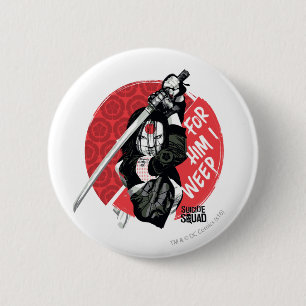 Suicide Squad   Katana "For Him I Weep" 6 Cm Round Badge