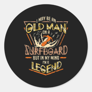 Sulfing Lover I May Be An Old Man On Surfboard Classic Round Sticker