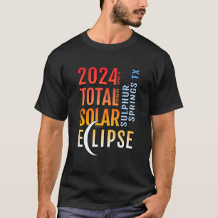 Sulphur Springs Texas TX Total Solar Eclipse 2024  T-Shirt