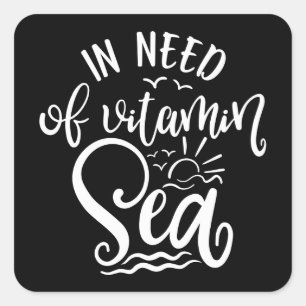 Summer And Vacation Design In Need Of Vitamin Sea Square Sticker