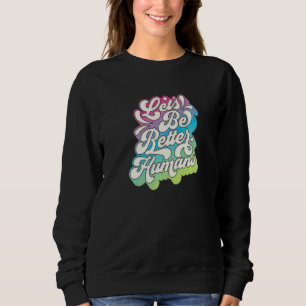 Summer Be Better Humans Kind Positive Vibes Beach  Sweatshirt