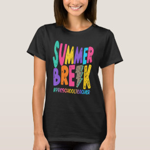 Summer Break Preschool Teacher Life Summer Vacatio T-Shirt