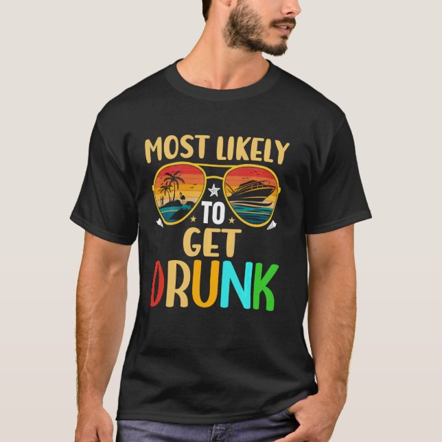 Summer Cruise Vacation Most Likely to Get Drunk T-Shirt (Front)