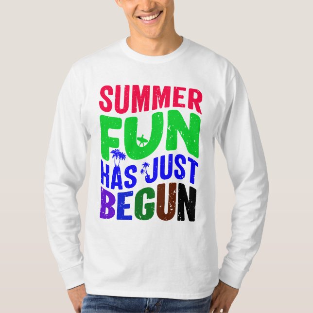 Summer Fun Has Just Begun T-Shirt (Front)