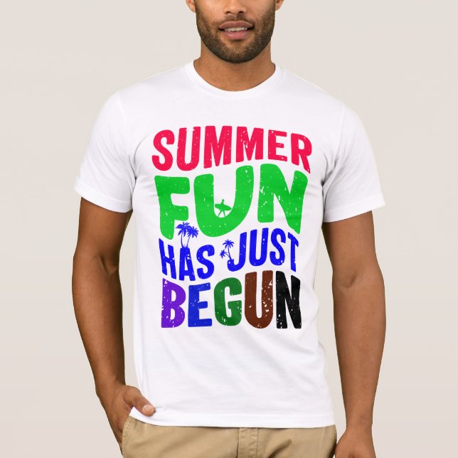 Summer Fun Has Just Begun T-Shirt (Front)