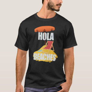 Summer Holiday Vacation Spring Break Hola Beaches T-Shirt