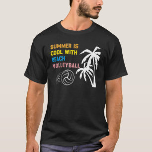 Summer Is Cool With Beach Volleyball Quote Volleyb T-Shirt