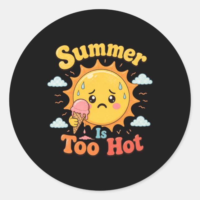 Summer Is Too Hot Classic Round Sticker (Front)