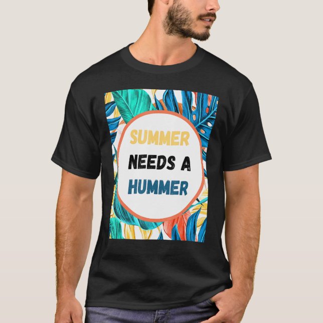 Summer Needs A Hummer T-Shirt (Front)