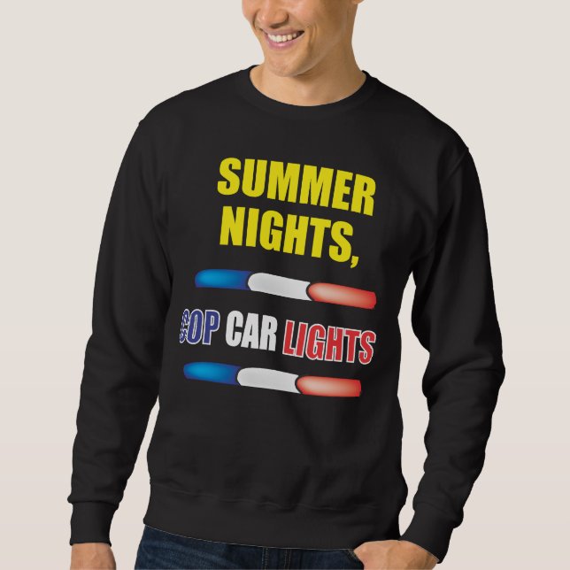 SUMMER NIGHTS COP CAR LIGHTS SWEATSHIRT (Front)