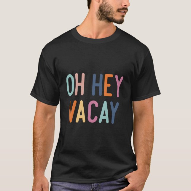 Summer Oh Hey Vacay Vacation T-Shirt (Front)
