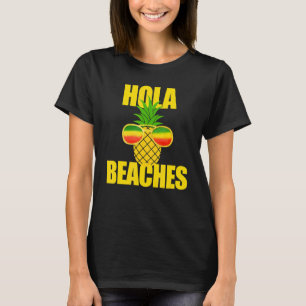 Summer Pineapple Sun Glasses Cruise Hola Beaches T-Shirt
