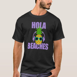 Summer Pineapple Sun Glasses Cruise Hola Beaches T-Shirt