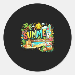 Summer remember my why beach vacation quote classic round sticker