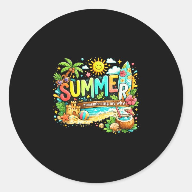 Summer remember my why beach vacation quote  classic round sticker (Front)