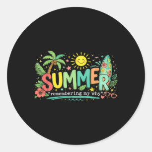 Summer Remember My Why Classic Round Sticker