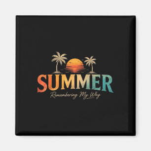 Summer remembering my why  magnet