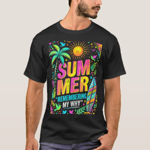 Summer remembering my why tropical vibes T-Shirt