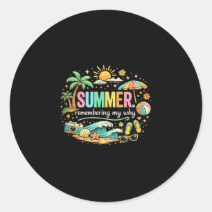 Summer remembering why beach vacation classic round sticker