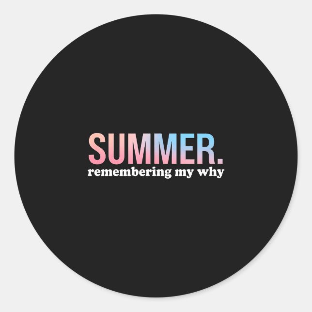 Summer remembering why cool colourful gradient classic round sticker (Front)