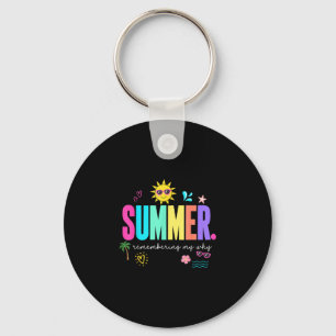 Summer remembering why funny inspirational key ring