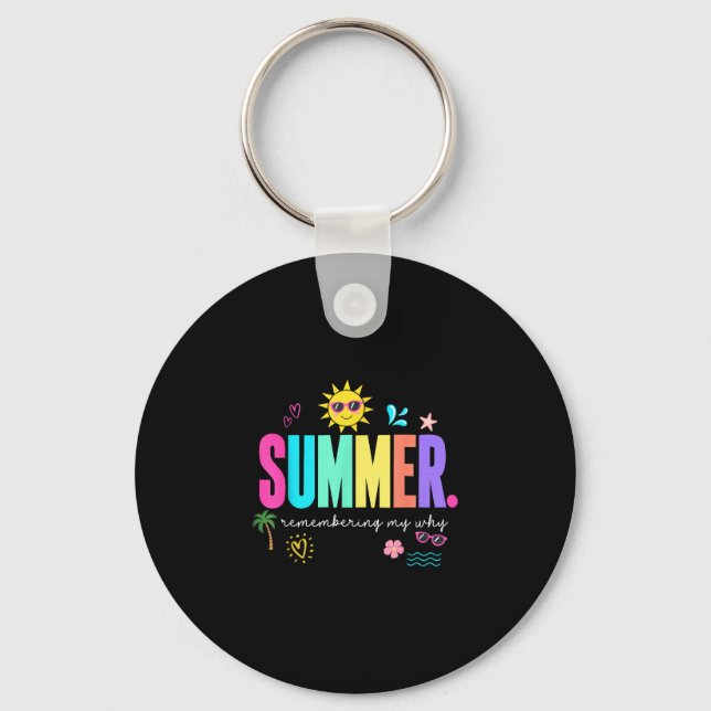Summer remembering why funny inspirational key ring (Front)