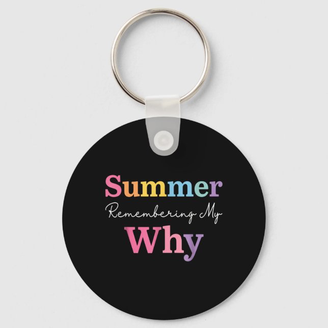 Summer Remembering Why Funny Teacher Last Day Of Key Ring (Front)