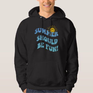 Summer Should Be Fun Go Beach Summer Aesthetic Clo Hoodie