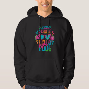 Summer Student  Teacher Bye Bye School Hello Pool Hoodie