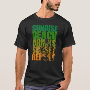 Summer Sunrise Beach Drinks Sunset Repeat Beach 1 T-Shirt
