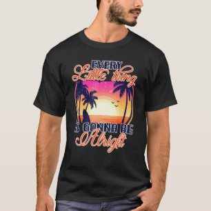 Summer Sunset Graphic Palm Trees Every Is Gonna Be T-Shirt