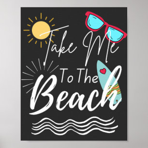 Summer Take Me To The Beach Poster