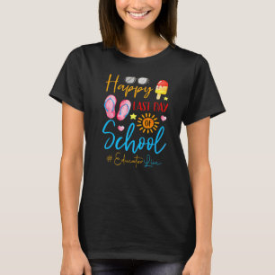 Summer Teacher Happy Last Day Of School Educator T-Shirt