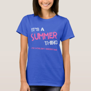 Summer thing you wouldn't understand name T-Shirt