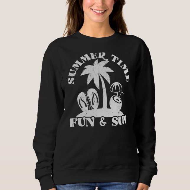 Summer Time Fun And Sun Beach Vacation Graphic Sweatshirt (Front)