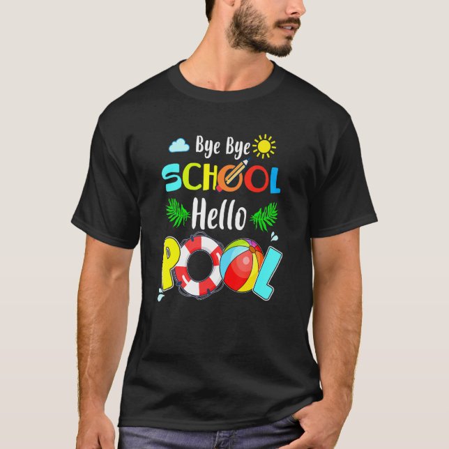 Summer Time Goodbye School Hello Pool T-Shirt (Front)