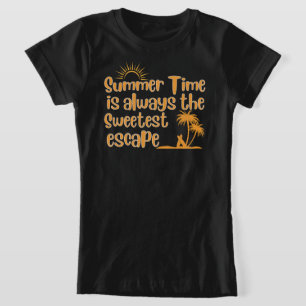Summer Time is Always the Sweetest Escape T-Shirt