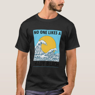 Summer Vacation Cruise No One Likes A Shady Beach T-Shirt