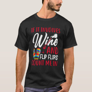 Summer Vacation If Involves Wine And Flip Flops Co T-Shirt