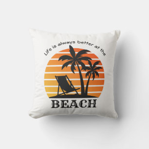Summer Vacation Life is Always Better at the Beach Cushion
