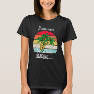 Summer Vacation Loading Last Day Of School Teacher T-Shirt