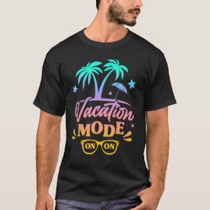 Summer Vacation Mode Cute For Men Women T-Shirt