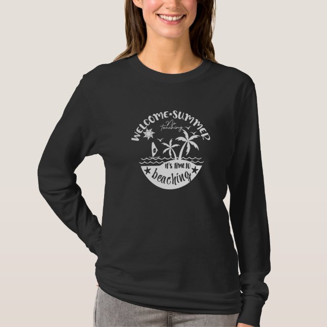 Summer Vacation No Teaching It's Time To Beaching T-Shirt (Front)