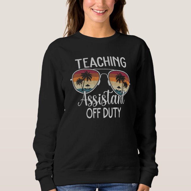 Summer Vacation School End Of Year Teaching Assist Sweatshirt (Front)
