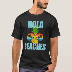 Summer Vacay Beach Sun Glasses Cruise Hola Beaches T-Shirt