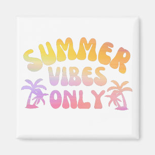 SUMMER VIBES ONLY MAGNET